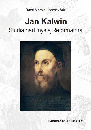 Rafal M. Leszczynski, "Jan Kalwin. Studia nad mysla Reformatora"